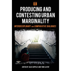 Producing and Contesting Urban Marginality: Interdisciplinary and Comparative Dialogues