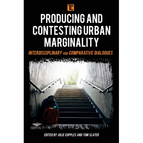 Producing and Contesting Urban Marginality: Interdisciplinary and Comparative Dialogues