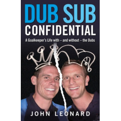 Dub Sub Confidential: A Goalkeeper's Life with – and without – the Dubs