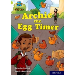 Project X Origins: Lime Book Band, Oxford Level 11: Archie the Egg Timer