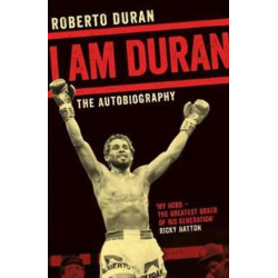 I Am Duran: The Autobiography of Roberto Duran