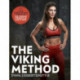 The Viking Method: Your Nordic Fitness and Diet Plan for Warrior Strength in Mind and Body