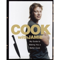 Cook with Jamie: My Guide to Making You a Better Cook