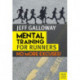 Mental Training for Runners: No More Excuses!