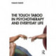 The Touch Taboo in Psychotherapy and Everyday Life