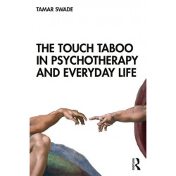 The Touch Taboo in Psychotherapy and Everyday Life