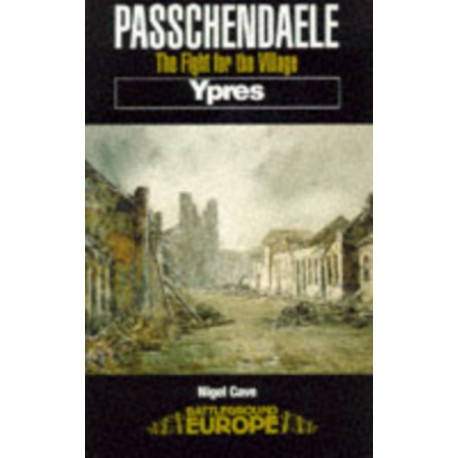 Passchendaele: The Fight for the Village