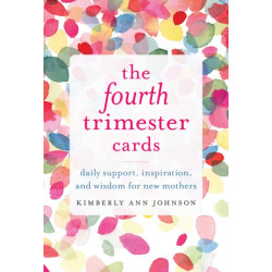 The Fourth Trimester Cards: Daily Support, Inspiration, and Wisdom for New Mothers