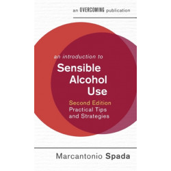 An Introduction to Sensible Alcohol Use, 2nd Edition: Practical Tips and Strategies