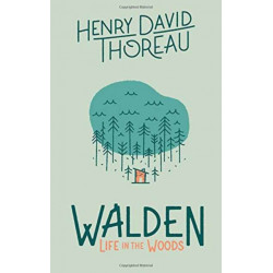 Walden: Life in the Woods: Life in the Woods