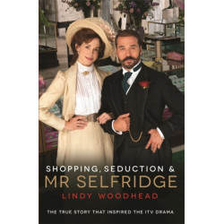 Shopping, Seduction & Mr Selfridge