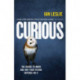 Curious: The Desire to Know and Why Your Future Depends on It