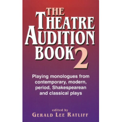Theatre Audition Book II: Playing Monologues from Contemporary, Modern Period, Shakespeare & Classical Plays