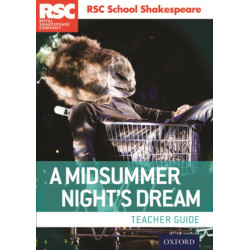 RSC School Shakespeare: A Midsummer Night's Dream: Teacher Guide