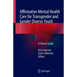 Affirmative Mental Health Care for Transgender and Gender Diverse Youth: A Clinical Guide