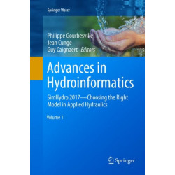 Advances in Hydroinformatics: SimHydro 2017 - Choosing The Right Model in Applied Hydraulics