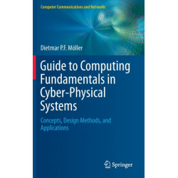 Guide to Computing Fundamentals in Cyber-Physical Systems: Concepts, Design Methods, and Applications