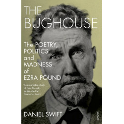 The Bughouse: The poetry, politics and madness of Ezra Pound