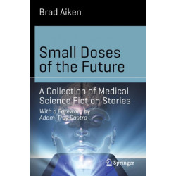 Small Doses of the Future: A Collection of Medical Science Fiction Stories
