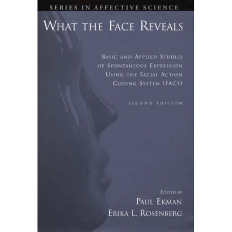 What the Face Reveals: Basic and Applied Studies of Spontaneous Expression Using the Facial Action Coding System (FACS)