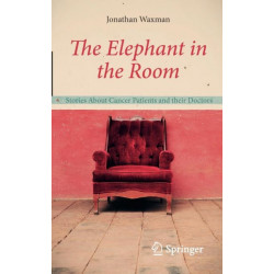The Elephant in the Room: Stories About Cancer Patients and their Doctors