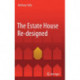 The Estate House Re-designed