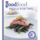 Good Food: Meals For Two: Triple-tested Recipes