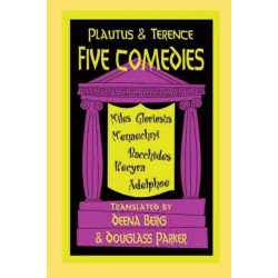 Plautus and Terence: Five Comedies: Miles Gloriosus, Menaechmi, Bacchides, Hecyra and Adelphoe
