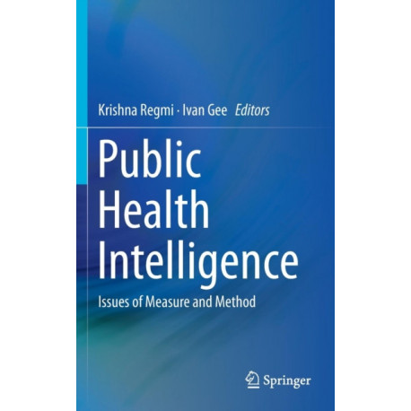 Public Health Intelligence: Issues of Measure and Method