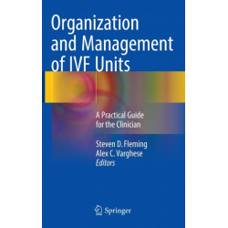 Organization and Management of IVF Units: A Practical Guide for the Clinician