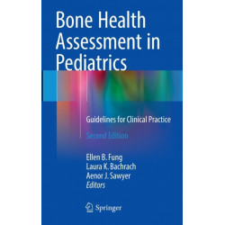 Bone Health Assessment in Pediatrics: Guidelines for Clinical Practice