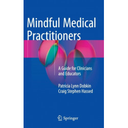 Mindful Medical Practitioners: A Guide for Clinicians and Educators
