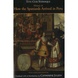 History of How the Spaniards Arrived in Peru: (Relascion de como los Espaoles Entraron en el Peru), Dual-Language Edition