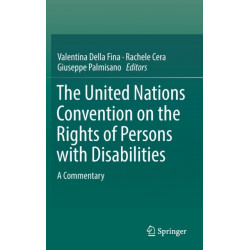 The United Nations Convention on the Rights of Persons with Disabilities: A Commentary