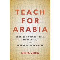 Teach for Arabia: American Universities, Liberalism, and Transnational Qatar