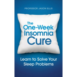 The One-week Insomnia Cure: Learn to Solve Your Sleep Problems