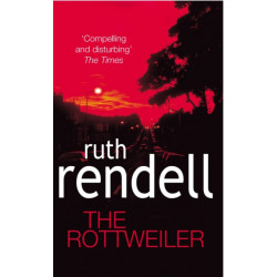 The Rottweiler: an intensely gripping and charged psychological exploration of the dark corners of the human mind from the award winning Queen of Crime, Ruth Rendell