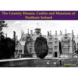 The Country Houses, Castles and Mansions of Northern Ireland