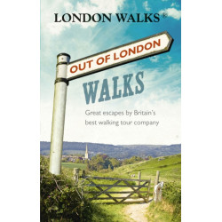 Out of London Walks: Great escapes by Britain’s best walking tour company
