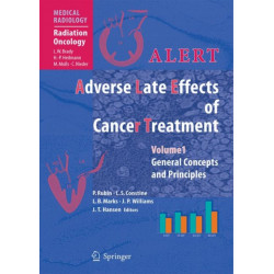ALERT - Adverse Late Effects of Cancer Treatment: Volume 1: General Concepts and Specific Precepts
