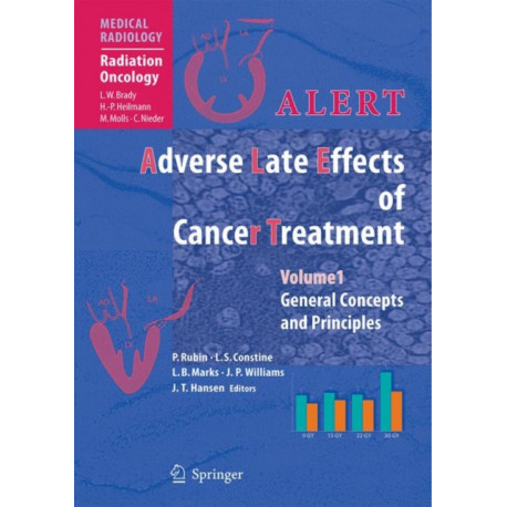ALERT - Adverse Late Effects of Cancer Treatment: Volume 1: General Concepts and Specific Precepts