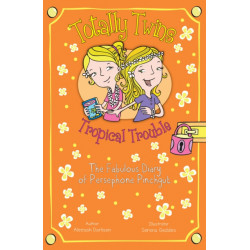 Totally Twins: Tropical Trouble: The Fabulous Diary of Persephone Pinchgut
