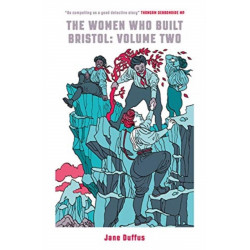 The Women Who Built Bristol: Volume Two