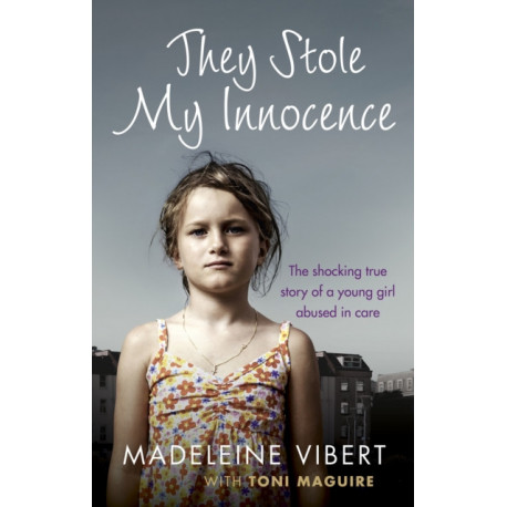 They Stole My Innocence: The shocking true story of a young girl abused in a Jersey care home