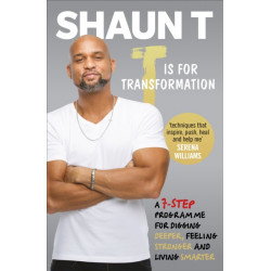 T is for Transformation: Unleash the 7 Superpowers to Help You Dig Deeper, Feel Stronger & Live Your Best Life