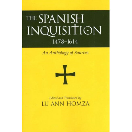 Spanish Inquisition, 1478-1614: An Anthology of Sources
