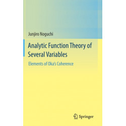 Analytic Function Theory of Several Variables: Elements of Oka’s Coherence