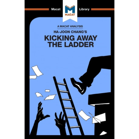 An Analysis of Ha-Joon Chang's Kicking Away the Ladder: Development Strategy in Historical Perspective