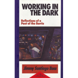Working in the Dark: Reflections of a Poet of the Barrio