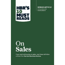 HBR's 10 Must Reads on Sales (with bonus interview of Andris Zoltners) (HBR's 10 Must Reads): Bonus Article: An Interview with Andris Zoltners